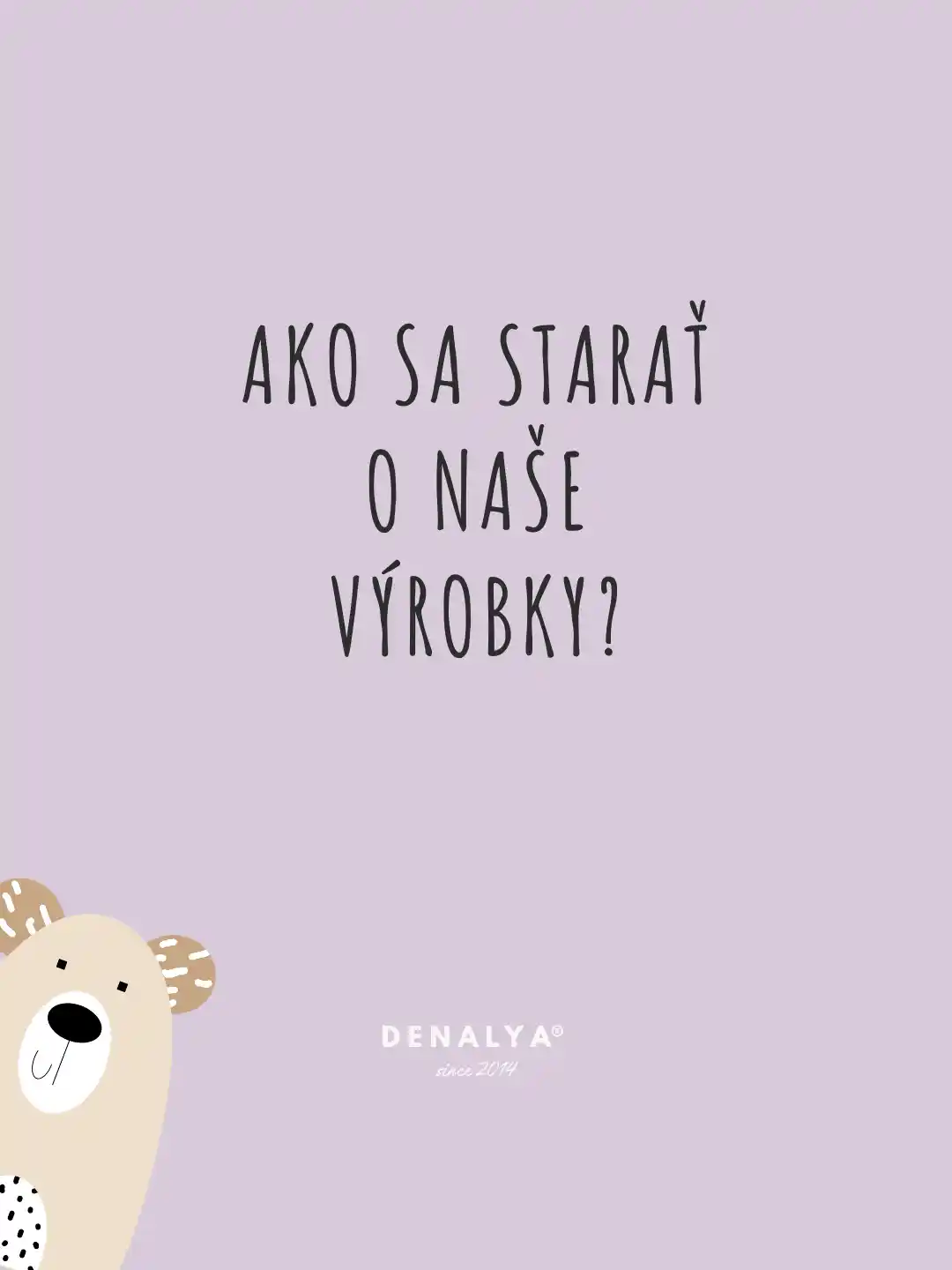 Otázka, ako sa starať o naše výrobky Denalya