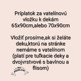 Príplatok za vatelínovú vložku k dekám 65x90cm alebo 70x90cm